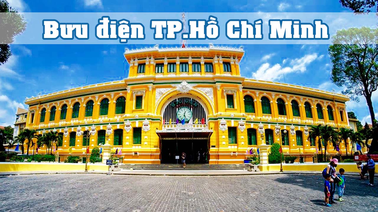 Bưu điện Thành phố Hồ Chí Minh - điểm đến hấp dẫn (2022)