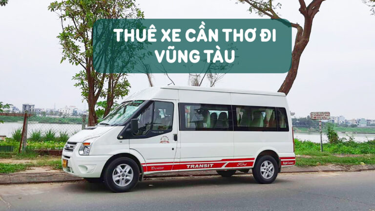 Thuê xe Cần Thơ đi Vũng Tàu giá rẻ - Xe 4, 7, 16, 22, 29, 45 chỗ (2022)